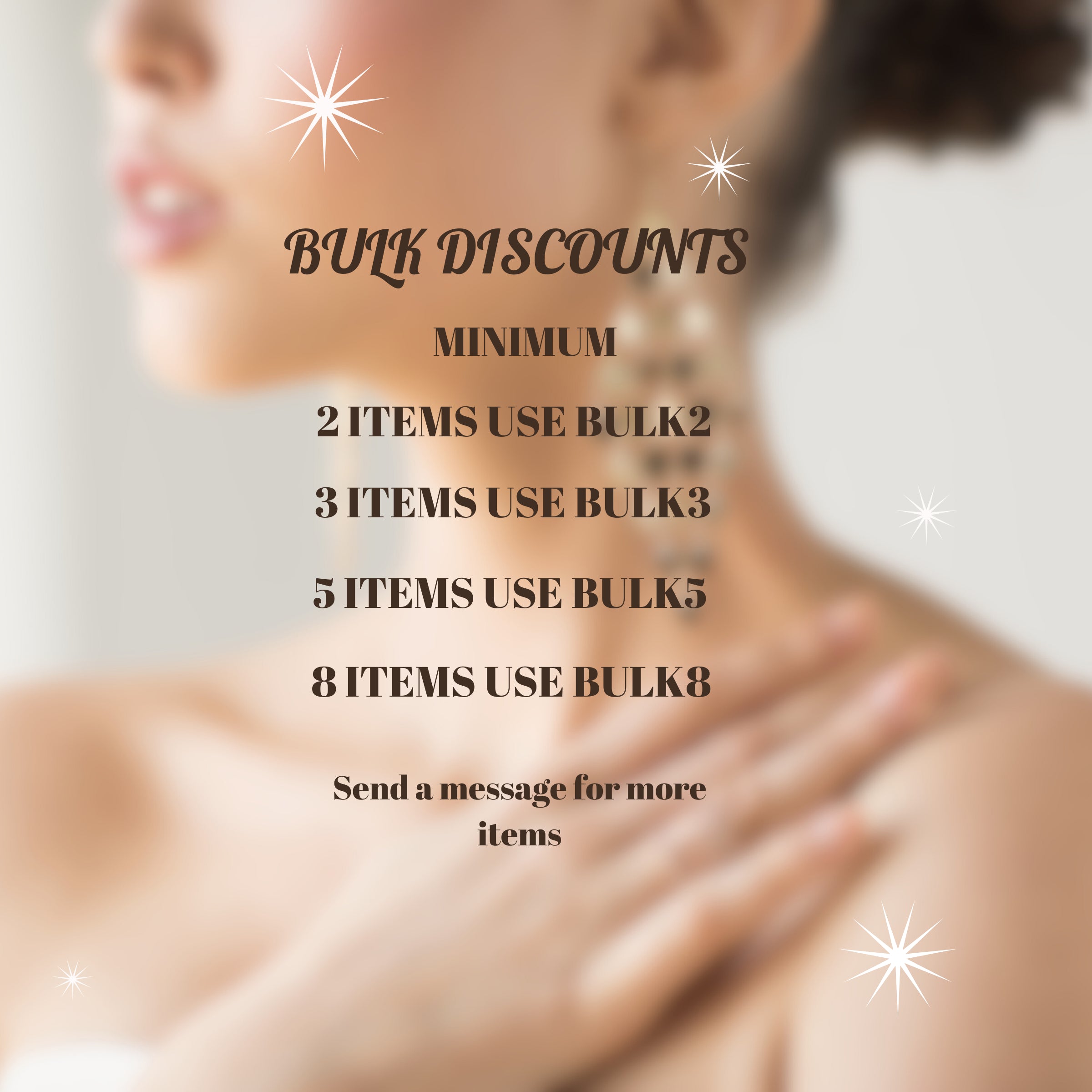 Bulk Discount Codes: If you buy more than one jewelery items at once, discount will be applied during the checkout at 2-3-5-8 pieces of jewelry. If you buy more than 8 please get in touch with us.